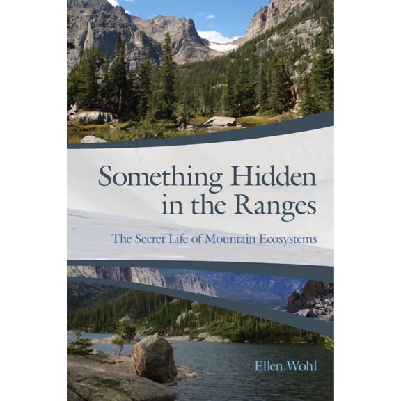 Something Hidden in the Ranges : The Secret Life of Mountain Ecosystems (Paperback)
