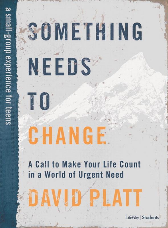 Something Needs to Change - Teen Bible Study Book : A Call to Make Your Life Count in a World of Urgent Need (Paperback)