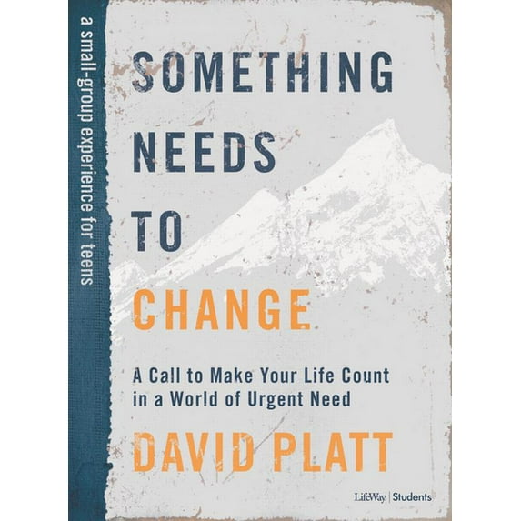 Something Needs to Change - Teen Bible Study Book : A Call to Make Your Life Count in a World of Urgent Need (Paperback)