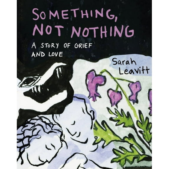 Something, Not Nothing: A Story of Grief and Love, (Paperback)