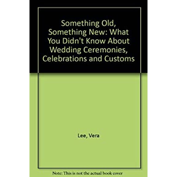 Pre-Owned Something Old, New : What You Didn't Know about Wedding Ceremonies, Celebrations and Customs 9781570710025 /