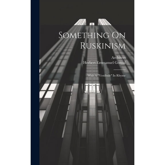 Something On Ruskinism : With A "vestibule" In Rhyme (Hardcover)