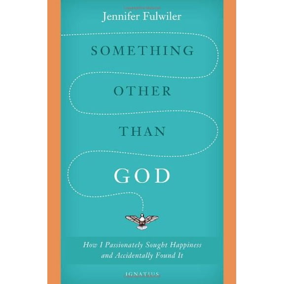 Pre-Owned Something Other Than God: How I Passionately Sought Happiness and Accidentally Found It (Hardcover) 1586178822 9781586178826