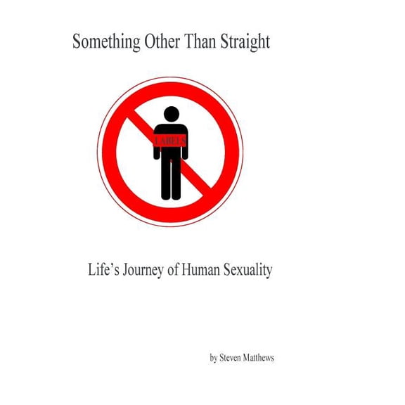 Something Other Than Straight: Life's Journey of Human Sexuality