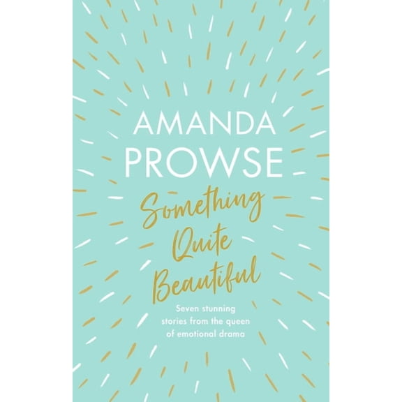 Something Quite Beautiful : Seven short stories (Hardcover)