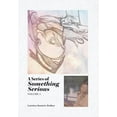 thumbnail image 1 of Something Serious: A Series of Something Serious : Volume 1 (Hardcover), 1 of 1