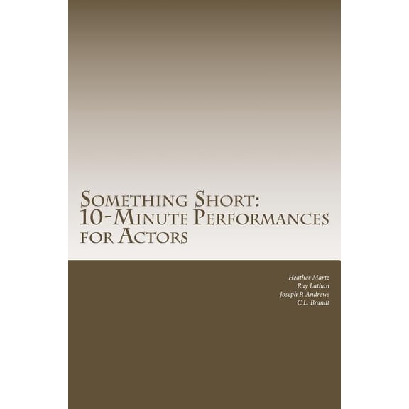 Something Short: 10-Minute Performances for Actors