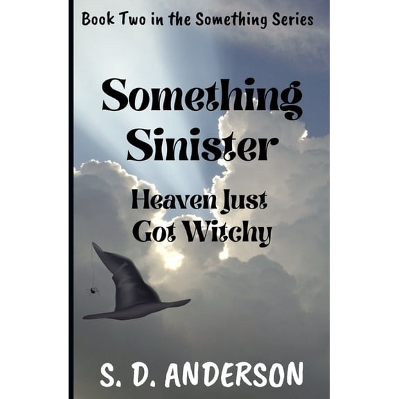 Something Something Sinister: Heaven just got Witchy, Book 2, (Paperback)