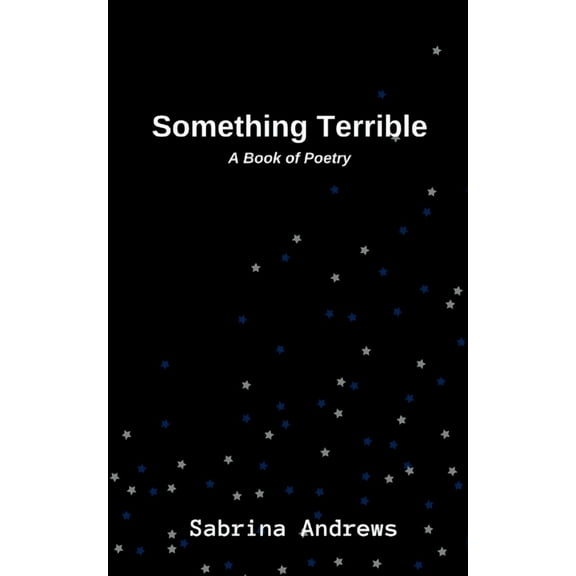 Something Terrible: A Book of Poetry, (Paperback)