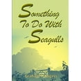 thumbnail image 1 of Something To Do With Seagulls, (Paperback), 1 of 1