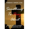 thumbnail image 1 of Something To Pray About : A 30 - Day Prayer Journal for a Liberated Life (Paperback), 1 of 1