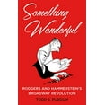 thumbnail image 1 of Pre-Owned Something Wonderful: Rodgers and Hammerstein's Broadway Revolution (Hardcover) 162779834X 9781627798341, 1 of 1