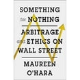 thumbnail image 1 of Something for Nothing: Arbitrage and Ethics on Wall Street, (Hardcover), 1 of 1