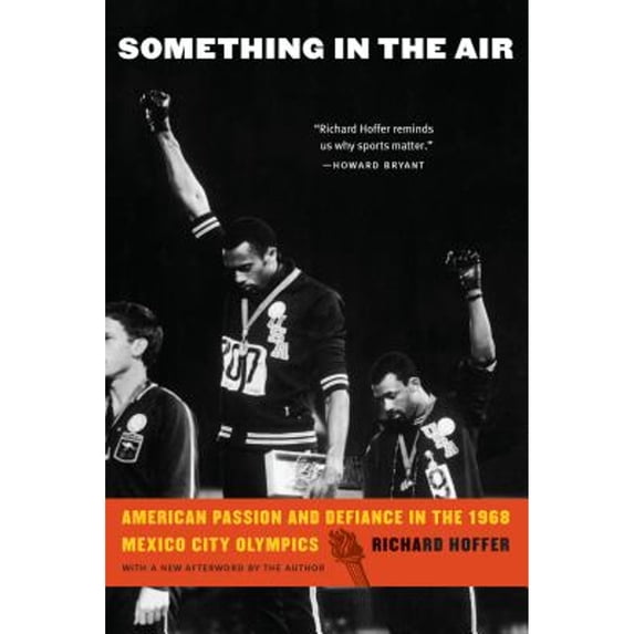 Pre-Owned Something in the Air: American Passion and Defiance in the 1968 Mexico City Olympics (Paperback 9781496211774) by Richard Hoffer