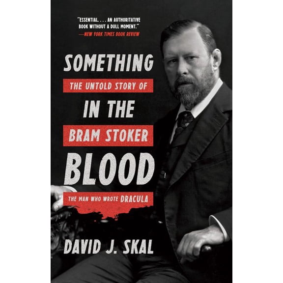 Something in the Blood: The Untold Story of Bram Stoker, the Man Who Wrote Dracula (Paperback)