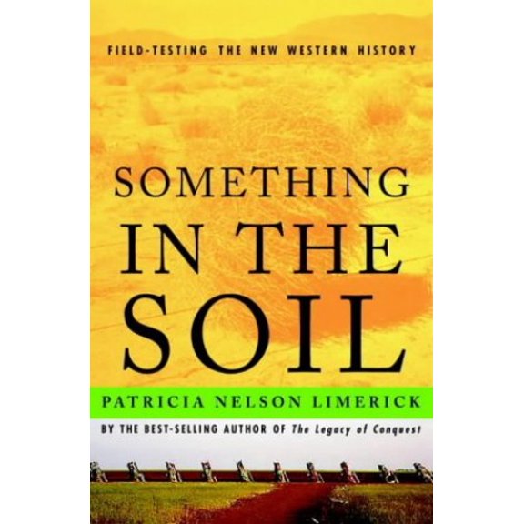 Pre-Owned Something in the Soil: Legacies and Reckonings in the New West (Paperback) 0393321029 9780393321029