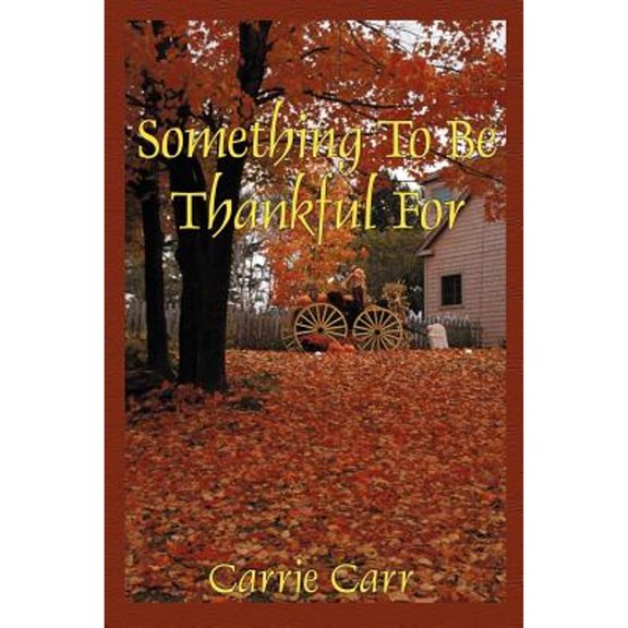 Pre-Owned Something to Be Thankful for (Paperback) 193230004X 9781932300048