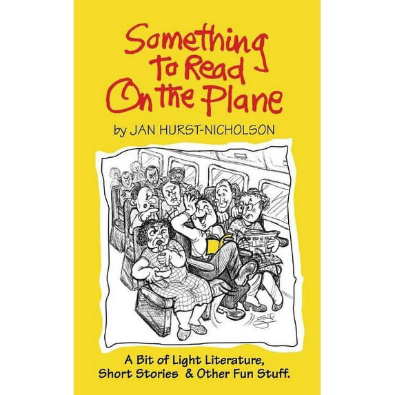 Something to Read on the Plane: A Bit of Light Literature, Short Stories & Other Fun Stuff (Paperback) by Jan Hurst-Nicholson