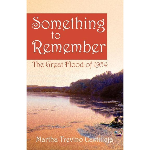 Something to Remember: The Great Flood of 1954, (Paperback)