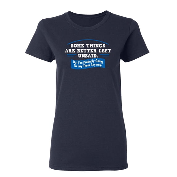 Somethings Are Better Left Unsaid Sarcastic Novelty Gift Idea Adult Humor Funny Women's Casual Tees