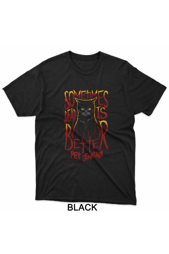 Sometimes Dead Is Better Horror Movie Quote Sarcastic Slogan Unisex T-Shirt, up to size 5XL