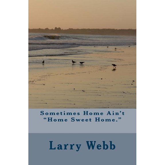 Sometimes Home Ain't "Home Sweet Home."