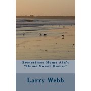 Sometimes Home Ain't "Home Sweet Home.", Paperback