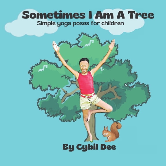 Sometimes I Am A Tree: Simple yoga poses for children, (Paperback)
