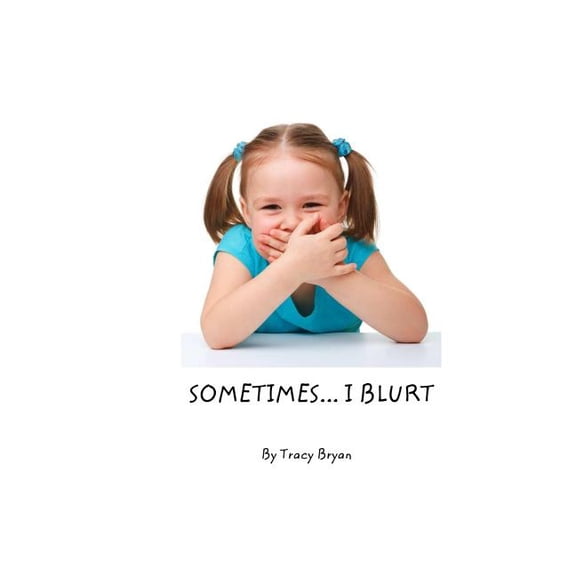 Sometimes...I Feel & Do Sometimes...I Blurt!, Book 3, (Paperback)