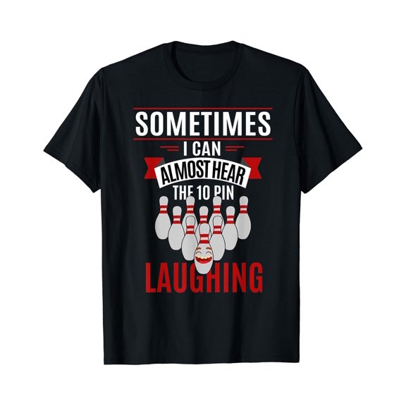 Sometimes I Can Almost Hear The 10 Pin Laughing Shirt Bowl T-Shirt, Unisex T-Shirt