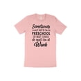 thumbnail image 1 of Sometimes I Can't Tell if I'm In Preschool or Night School Oh Wait I'm at Work T-Shirt, 1 of 10