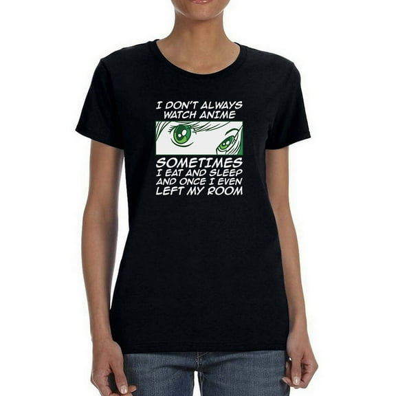 Sometimes I Don't Watch Anime T-Shirt Women -Smartprints Designs, Female x-Large