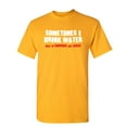 thumbnail image 1 of Sometimes I Drink Water Adult Humor Graphic Novelty Sarcastic Funny T Shirt 3XL Gold, 1 of 1