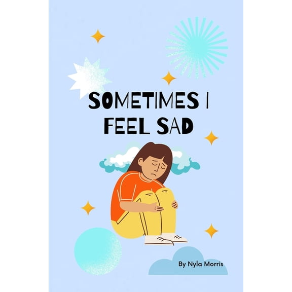 Sometimes I Feel Sad, (Paperback)