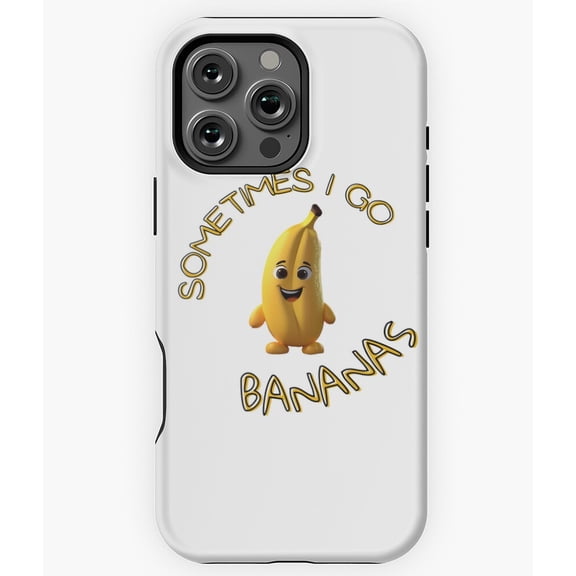 Sometimes I Go Bananas Funny Quote N7403 Phone Case for iPhone 17 16 15 14 13 12 11 Pro Max