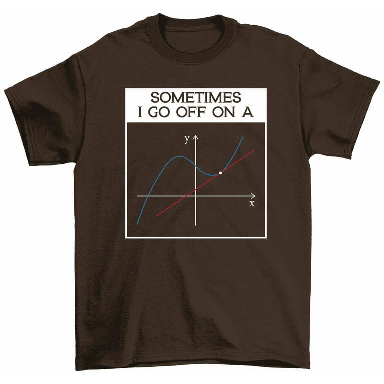 Math Teacher T Shirts Sometimes I Go Off On A Tangent Math Teacher T Shirts Sometimes I Go Off On A Tangent