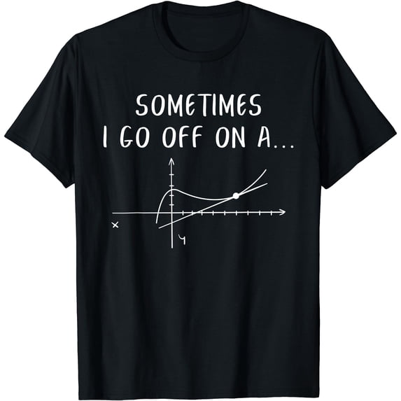 T In Math Sometimes I Go Off On A Tangent Math Teacher Teacher Life School Spirit ...