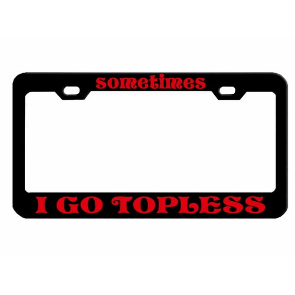 Sometimes I Go Topless Style Metal License Plate Frame Personalized/Car Accessories Car Tag Holder Cover (Black/Red)