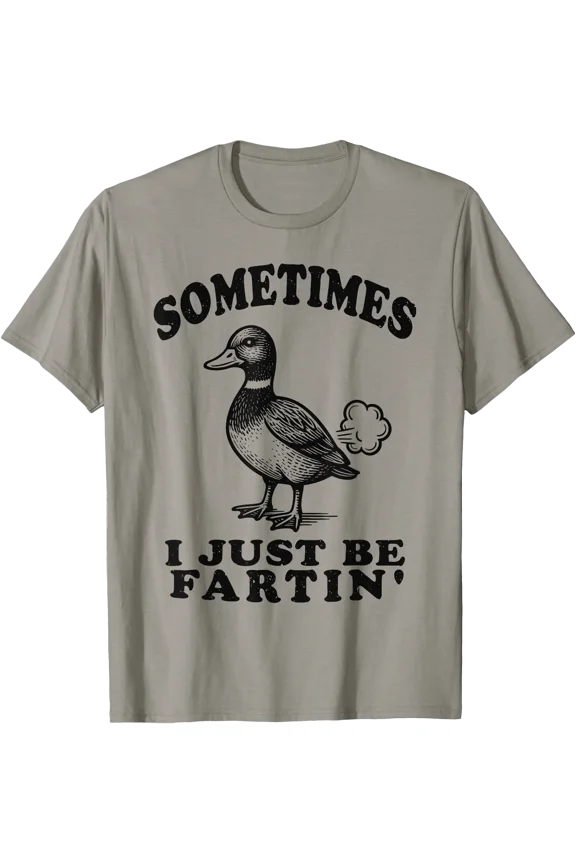 Sometimes I Just Be Fartin Duck Funny Humor Design Men Women T-Shirt, Unisex T-Shirt