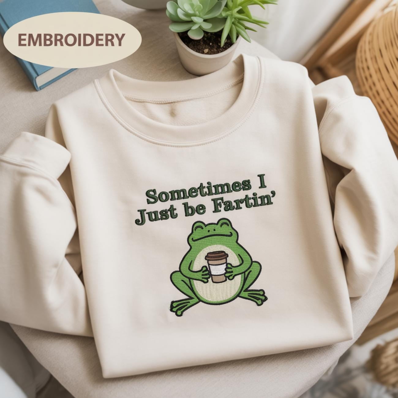 Sometimes I Just Be Fartin Embroidered Shirt, Funny Frog Sweatshirt ...