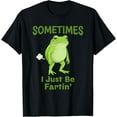 thumbnail image 1 of Sometimes I Just Be Fartin' Frog T-Shirt Shirts, 1 of 4