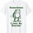 thumbnail image 1 of Sometimes I Just Be Fartin' Frog T-Shirt, 1 of 4
