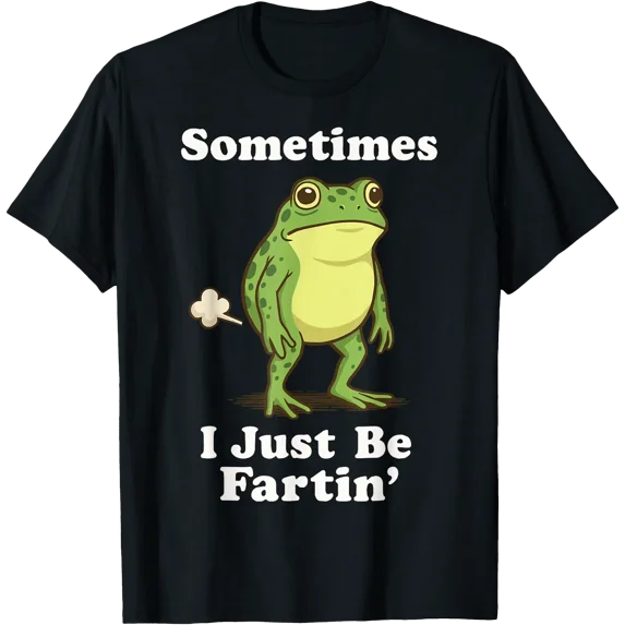 Sometimes I Just Be Fartin' Frog T-Shirt - Walmart.com