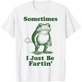 thumbnail image 1 of Sometimes I Just Be Fartin' Frog T-Shirt, 1 of 10