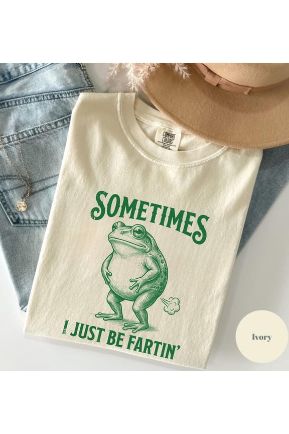 Sometimes I Just Be Fartin' Frog Tshirt Cute Frog Humor Shirt Funny Meme Tee