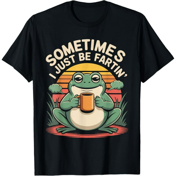 Sometimes I Just Be Fartin' Funny Frog T-Shirt Shirts