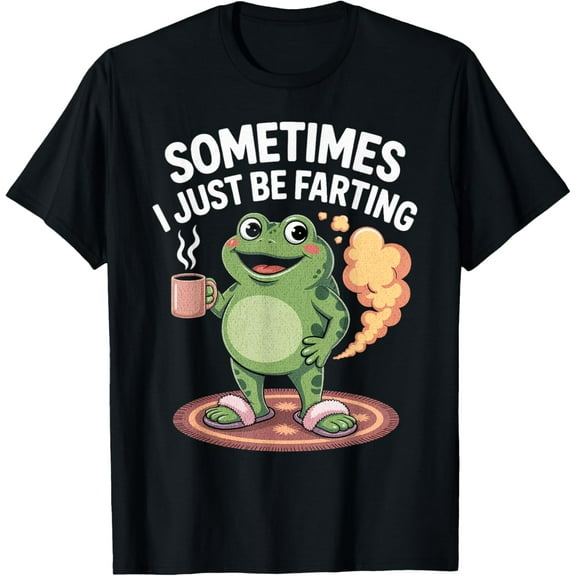 Sometimes I Just Be Farting Funny Frog Meme T-Shirt Tee