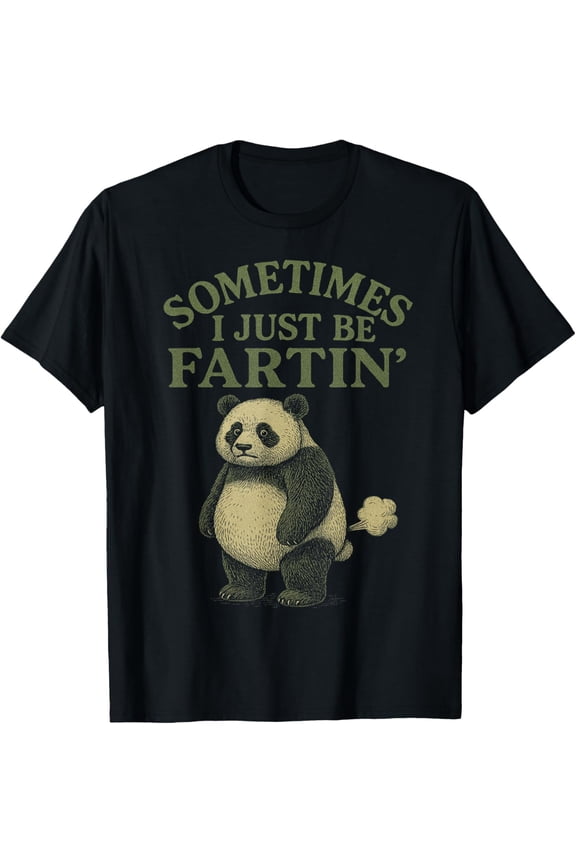 Sometimes I Just Be Farting Funny Panda Design Women Men T-Shirt TShirt