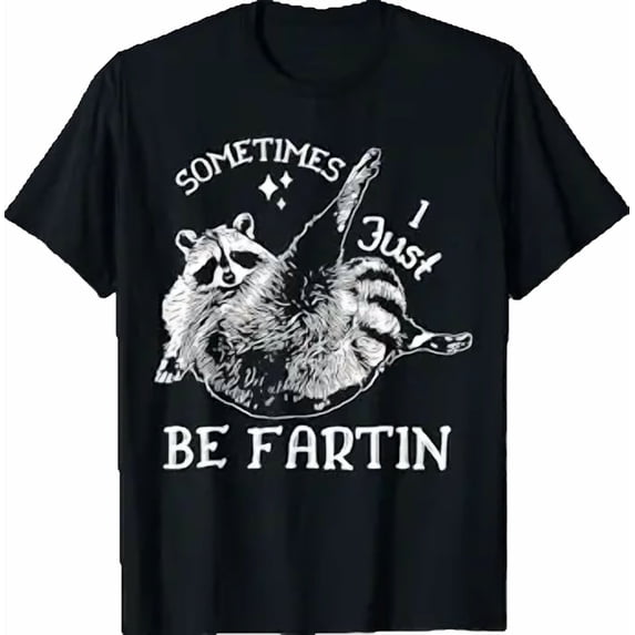 Sometimes I Just Be Farting Funny Raccoon Humor Graphic T-Shirt