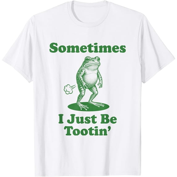 Sometimes I Just Be Tootin' Funny Farting Frog T-Shirt - Walmart.com